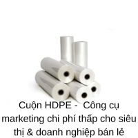Cuộn HDPE - Công cụ marketing chi phí thấp cho siêu thị