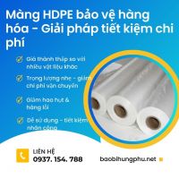 Màng HDPE bảo vệ hàng hóa – Giải pháp tiết kiệm chi phí cho doanh nghiệp