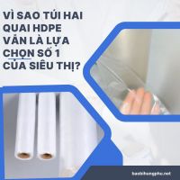Vì sao túi hai quai HDPE vẫn là lựa chọn số 1 của siêu thị?