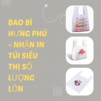 Bao bì Hưng Phú - Nhận in túi siêu thị số lượng lớn - Hỗ trợ thiết kế miễn phí