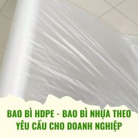 Bao Bì HDPE - Bao Bì Nhựa Theo Yêu Cầu Cho Doanh Nghiệp