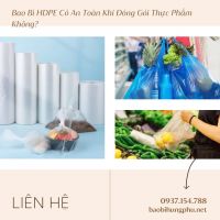 Bao Bì HDPE – Bao Bì HDPE Có An Toàn Trong Đóng Gói Thực Phẩm Không?