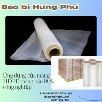 Ứng dụng thực tế của màng HDPE trong bán lẻ và công nghiệp hiện nay