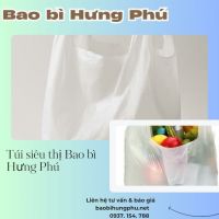 Túi siêu thị Bao bì Hưng Phú - Xưởng sản xuất, thiết kế in logo theo yêu cầu