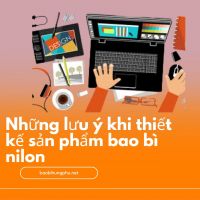 NHỮNG LỢI ÍCH VÀ LƯU Ý KHI THIẾT KẾ BAO BÌ NILON MÀ BẠN CẦN BIẾT?
