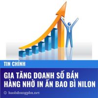 GIA TĂNG DOANH SỐ BÁN HÀNG NHỜ IN ẤN BAO BÌ NILON