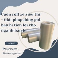 CUỘN ROLL XÉ SIÊU THỊ LÀ GÌ? ƯU ĐIỂM VÀ ỨNG DỤNG THỰC TẾ TRONG NGÀNH BÁN LẺ
