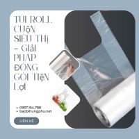 Túi Roll Cuộn Siêu Thị – Giải Pháp Đóng Gói Tiện Lợi & Chuyên Nghiệp